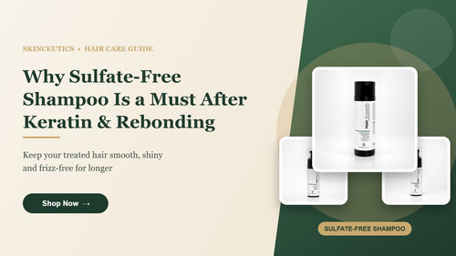 Why Sulfate-Free Shampoo Is a Must After Keratin & Rebonding