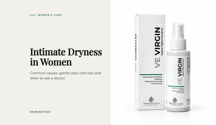 Intimate Dryness in Women: Common Causes and Gentle Care Tips